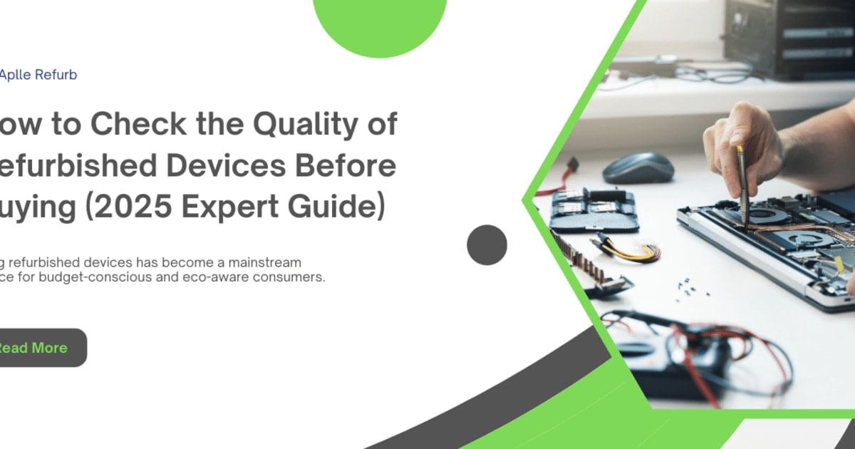 How to Check the Quality of Refurbished Devices